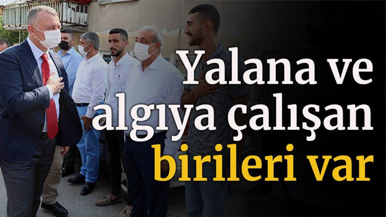 Yalana ve algıya çalışan birileri var